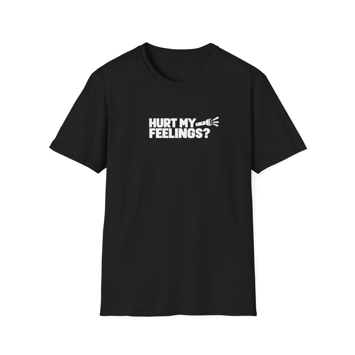 Hurt My Feelings? Flashlight Dad Tee