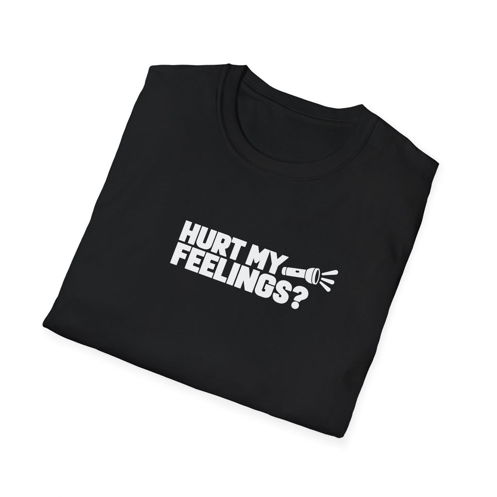 Hurt My Feelings? Flashlight Dad Tee