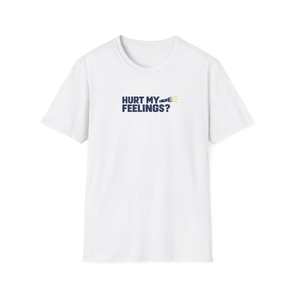 Hurt My Feelings? Flashlight Dad Tee