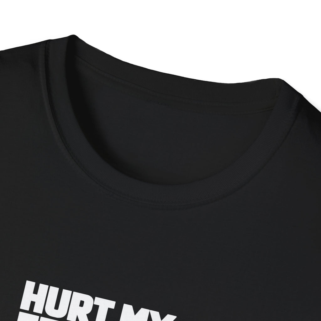 Hurt My Feelings? Flashlight Dad Tee
