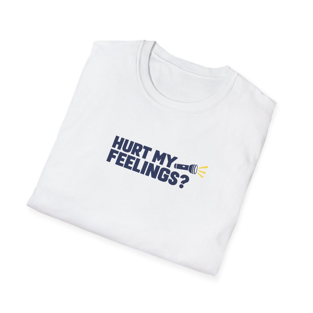 Hurt My Feelings? Flashlight Dad Tee